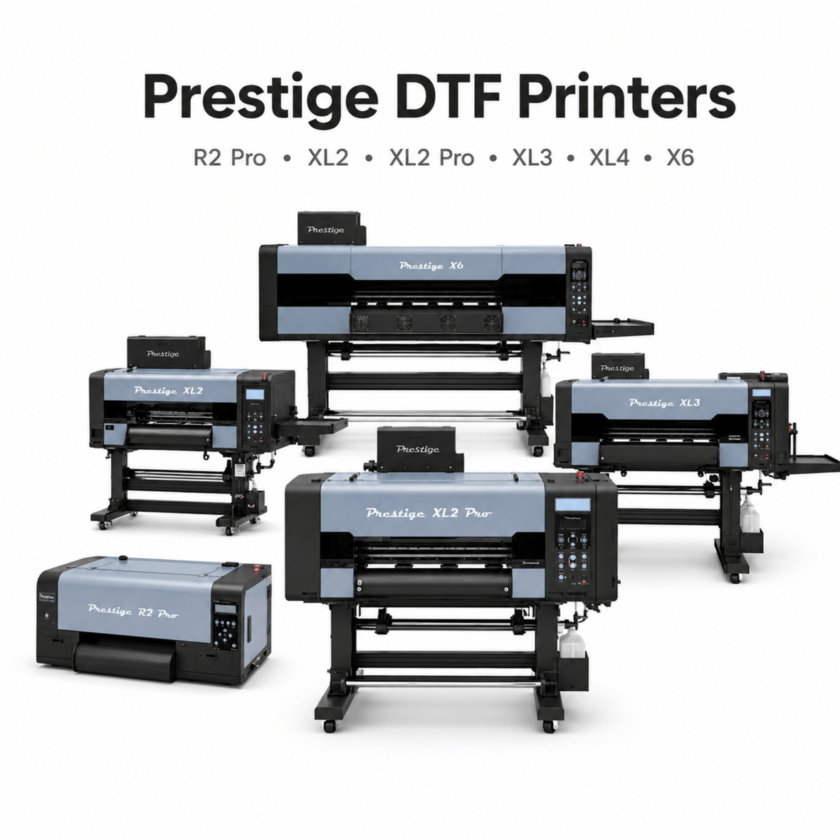 Prestige DTF Printer Comparison: R1, R2 Pro, XL2, XL2 Pro, XL3, XL4 and X6